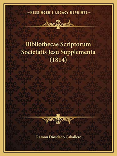 9781168131119: Bibliothecae Scriptorum Societatis Jesu Supplementa (1814)