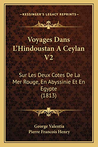 Beispielbild fr Voyages Dans L'Hindoustan a Ceylan V2: Sur Les Deux Cotes de La Mer Rouge, En Abyssinie Et En Egypte (1813) zum Verkauf von THE SAINT BOOKSTORE