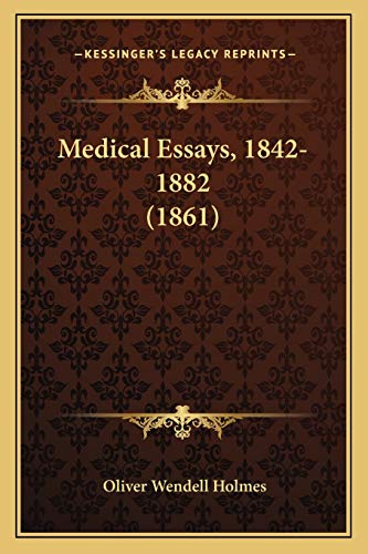 Medical Essays, 1842-1882 (1861) (9781168135759) by Holmes, Oliver Wendell