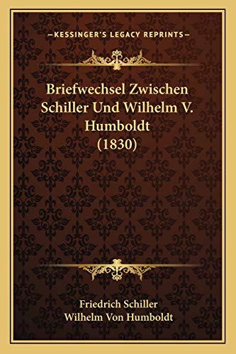 Stock image for Briefwechsel Zwischen Schiller Und Wilhelm V. Humboldt (1830) (German Edition) for sale by ALLBOOKS1