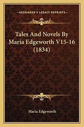 Tales And Novels By Maria Edgeworth V15-16 (1834) (9781168140616) by Edgeworth, Maria