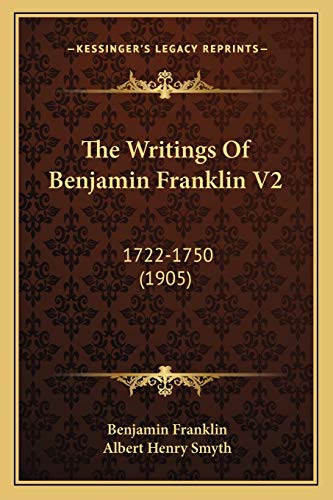 The Writings Of Benjamin Franklin V2: 1722-1750 (1905) (9781168140623) by Franklin, Benjamin