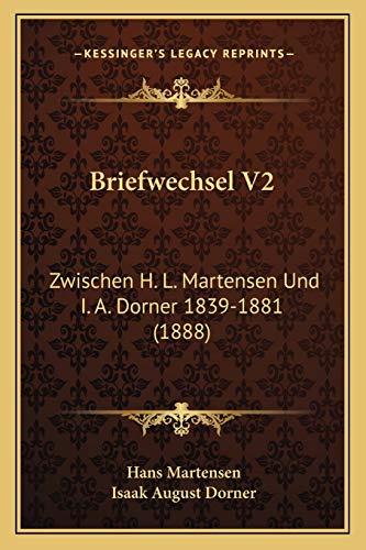 Stock image for Briefwechsel V2: Zwischen H. L. Martensen Und I. A. Dorner 1839-1881 (1888) (German Edition) for sale by ALLBOOKS1