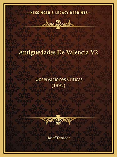 9781168142641: Antiguedades De Valencia V2: Observaciones Criticas (1895)