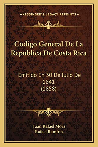 Imagen de archivo de Codigo General De La Republica De Costa Rica: Emitido En 30 De Julio De 1841 (1858) (Spanish Edition) a la venta por ALLBOOKS1