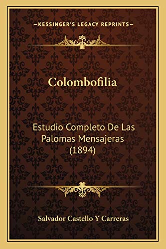 Stock image for Colombofilia: Estudio Completo De Las Palomas Mensajeras (1894) (Spanish Edition) for sale by ALLBOOKS1