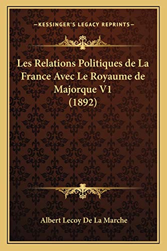 9781168146663: Les Relations Politiques de La France Avec Le Royaume de Majorque V1 (1892)