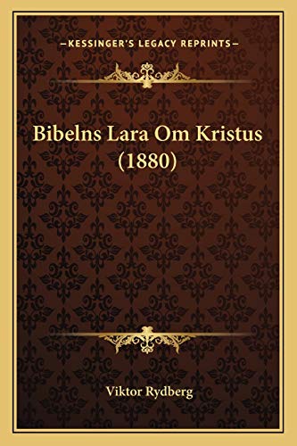 Bibelns Lara Om Kristus (1880) (9781168146793) by Rydberg, Viktor