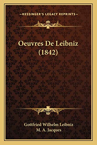 Oeuvres De Leibniz (1842) (French Edition) (9781168149480) by Leibniz Fre, Gottfried Wilhelm