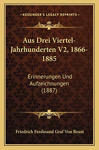 9781168153630: Aus Drei Viertel-Jahrhunderten V2, 1866-1885: Erinnerungen Und Aufzeichnungen (1887)