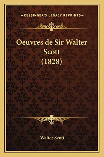 Oeuvres de Sir Walter Scott (1828) (French Edition) (9781168156129) by Scott, Sir Walter