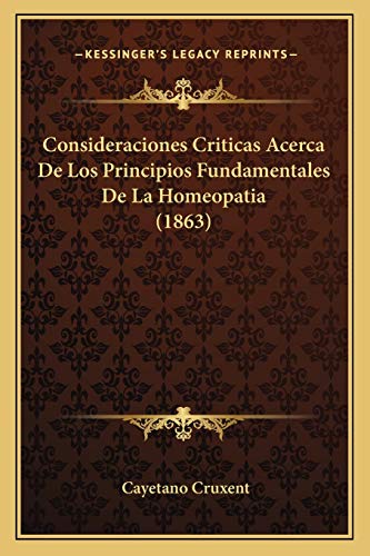 9781168156648: Consideraciones Criticas Acerca De Los Principios Fundamentales De La Homeopatia (1863)