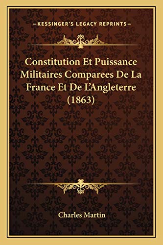 Stock image for Constitution Et Puissance Militaires Comparees de La France Et de L'Angleterre (1863) for sale by THE SAINT BOOKSTORE