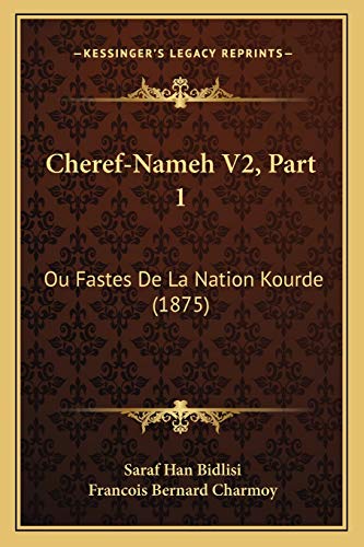 9781168162984: Cheref-Nameh V2, Part 1: Ou Fastes De La Nation Kourde (1875)
