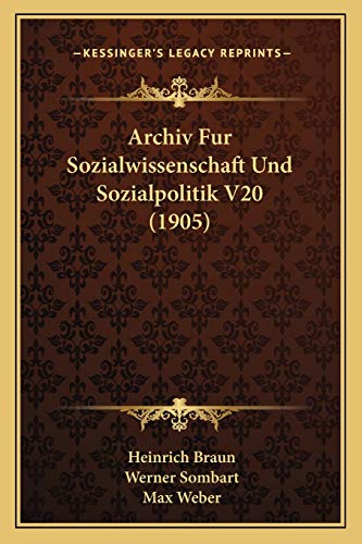 Archiv Fur Sozialwissenschaft Und Sozialpolitik V20 (1905) (German Edition) (9781168165657) by Braun, Heinrich