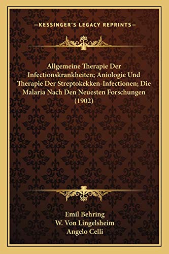 9781168165794: Allgemeine Therapie Der Infectionskrankheiten; Aniologie Und Therapie Der Streptokekken-Infectionen; Die Malaria Nach Den Neuesten Forschungen (1902)