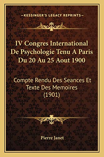 9781168168337: IV Congres International De Psychologie Tenu A Paris Du 20 Au 25 Aout 1900: Compte Rendu Des Seances Et Texte Des Memoires (1901)