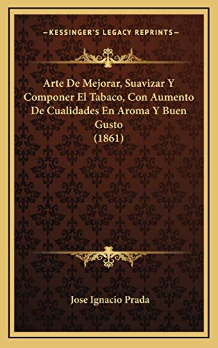 9781168173850: Arte De Mejorar, Suavizar Y Componer El Tabaco, Con Aumento De Cualidades En Aroma Y Buen Gusto (1861)