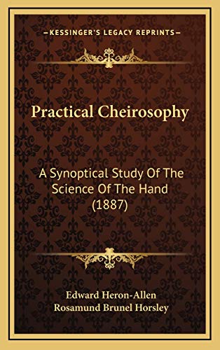 9781168174758: Practical Cheirosophy: A Synoptical Study Of The Science Of The Hand (1887)