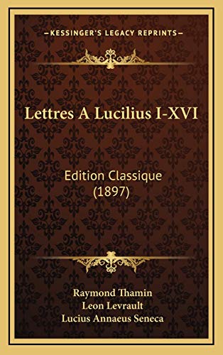 9781168174918: Lettres A Lucilius I-XVI: Edition Classique (1897)