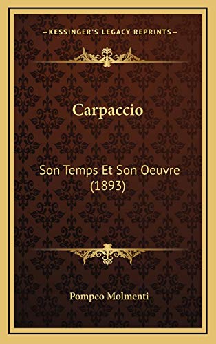 9781168176660: Carpaccio: Son Temps Et Son Oeuvre (1893) (French Edition)