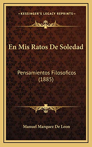 9781168180957: En Mis Ratos De Soledad: Pensamientos Filosoficos (1885)