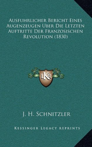 9781168185204: Ausfuhrlicher Bericht Eines Augenzeugen Uber Die Letzten Auf