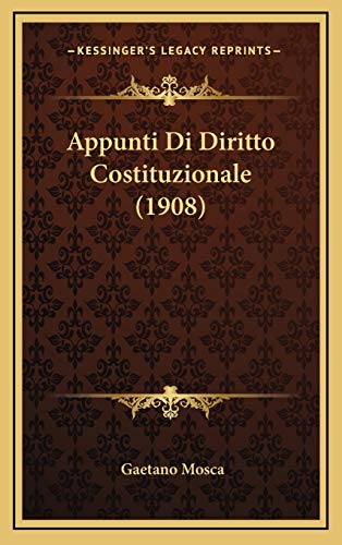 Appunti Di Diritto Costituzionale (1908) (Italian Edition) (9781168187727) by Mosca, Gaetano