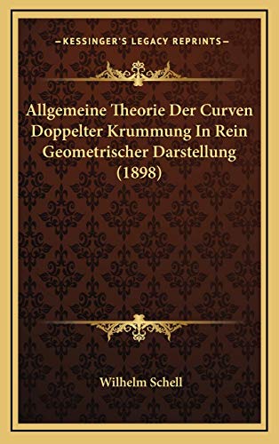 9781168189905: Allgemeine Theorie Der Curven Doppelter Krummung In Rein Geometrischer Darstellung (1898)