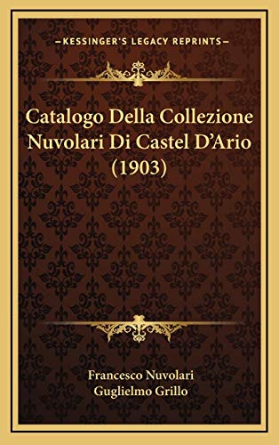 9781168192882: Catalogo Della Collezione Nuvolari Di Castel D'Ario (1903) (Italian Edition)