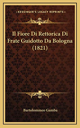 9781168193919: Il Fiore Di Rettorica Di Frate Guidotto Da Bologna (1821)