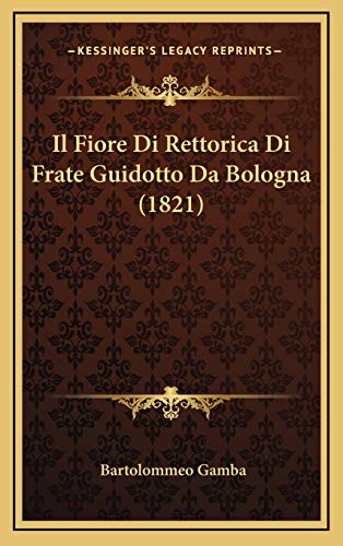 9781168193919: Il Fiore Di Rettorica Di Frate Guidotto Da Bologna (1821) (Italian Edition)