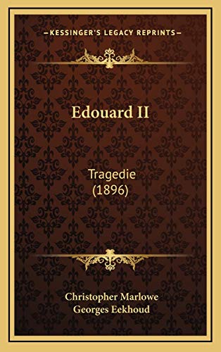 Edouard II: Tragedie (1896) (French Edition) (9781168195241) by Marlowe, Christopher; Eekhoud, Georges