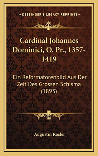 9781168198358: Cardinal Johannes Dominici, O. Pr., 1357-1419: Ein Reformatorenbild Aus Der Zeit Des Grossen Schisma (1893)