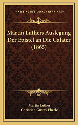 9781168201539: Martin Luthers Auslegung Der Epistel an Die Galater (1865)