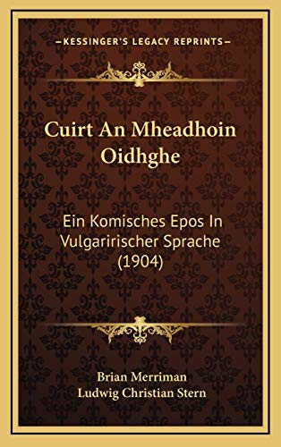 Cuirt An Mheadhoin Oidhghe: Ein Komisches Epos In Vulgaririscher Sprache (1904) (German Edition) (9781168205421) by Merriman, Brian