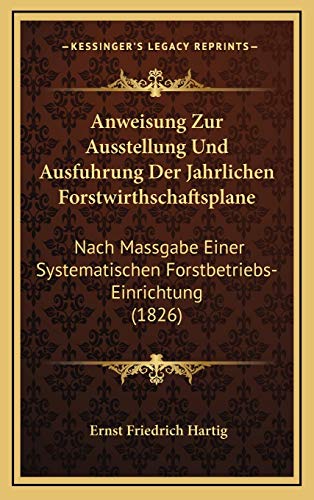 9781168207289: Anweisung Zur Ausstellung Und Ausfuhrung Der Jahrlichen Forstwirthschaftsplane: Nach Massgabe Einer Systematischen Forstbetriebs-Einrichtung (1826)