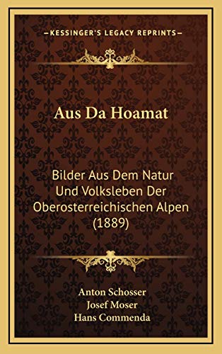 9781168208545: Aus Da Hoamat: Bilder Aus Dem Natur Und Volksleben Der Oberosterreichischen Alpen (1889)