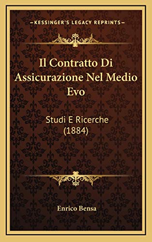 9781168208811: Il Contratto Di Assicurazione Nel Medio Evo: Studi E Ricerche (1884) (Italian Edition)