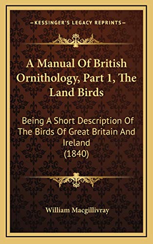 9781168209795: A Manual Of British Ornithology, Part 1, The Land Birds: Being A Short Description Of The Birds Of Great Britain And Ireland (1840)