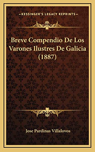 9781168213884: Breve Compendio De Los Varones Ilustres De Galicia (1887)