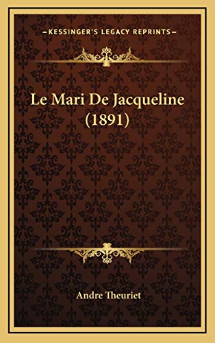 Le Mari De Jacqueline (1891) (French Edition) (9781168217783) by Theuriet, Andre
