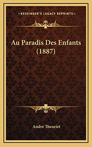 Au Paradis Des Enfants (1887) (French Edition) (9781168230782) by Theuriet, Andre