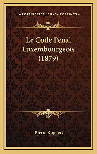 9781168231888: Le Code Penal Luxembourgeois (1879)