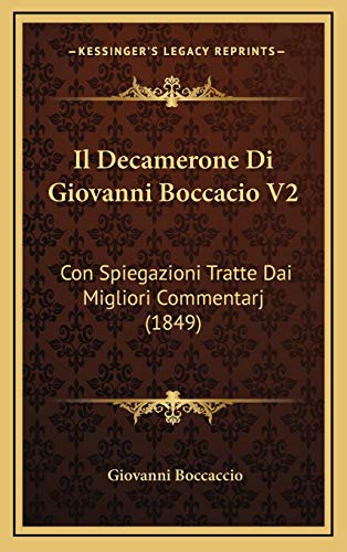 Il Decamerone Di Giovanni Boccacio V2: Con Spiegazioni Tratte Dai Migliori Commentarj (1849) (Italian Edition) (9781168233684) by Boccaccio, Professor Giovanni