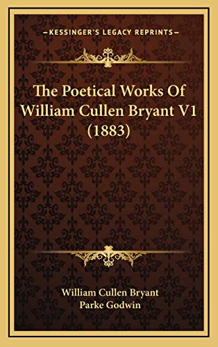 The Poetical Works Of William Cullen Bryant V1 (1883) (9781168235428) by Bryant, William Cullen