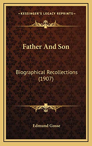 Father And Son: Biographical Recollections (1907) (9781168237637) by Gosse, Edmund