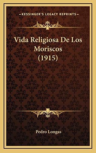 9781168243850: Vida Religiosa De Los Moriscos (1915)