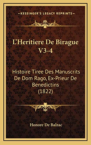 L'Heritiere De Birague V3-4: Histoire Tiree Des Manuscrits De Dom Rago, Ex-Prieur De Benedictins (1822) (French Edition) (9781168246950) by De Balzac, Honore