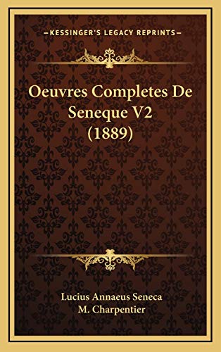 Oeuvres Completes De Seneque V2 (1889) (French Edition) (9781168248640) by Seneca, Lucius Annaeus